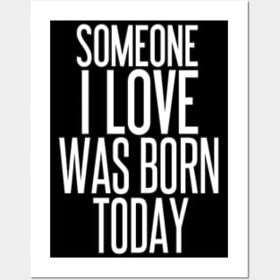 Someone I Love Was Born Today Typographic Birthday Valentine Couple GIFT Man's & Woman's Posters and Art